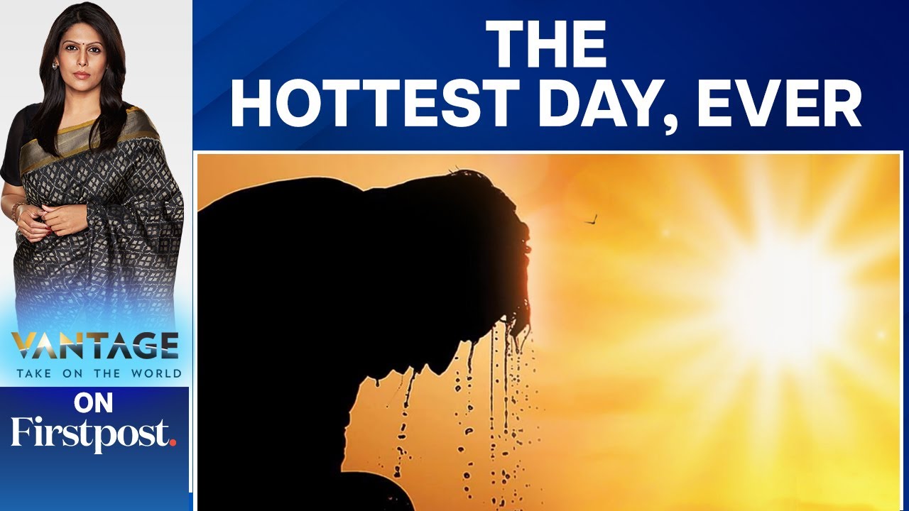 The World Records its Two Hottest Days in a Row | Vantage with Palki Sharma