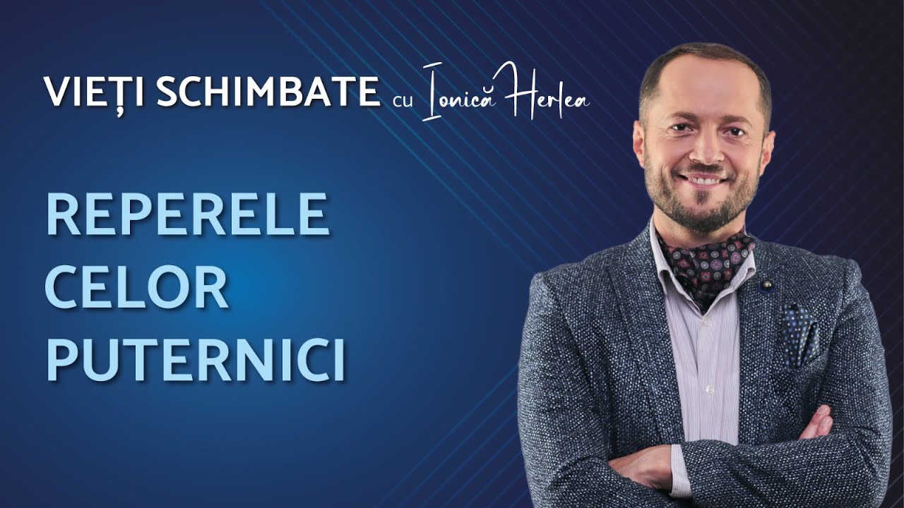 REPERELE CELOR PUTERNICI | VIEȚI SCHIMBATE cu IONICĂ HERLEA