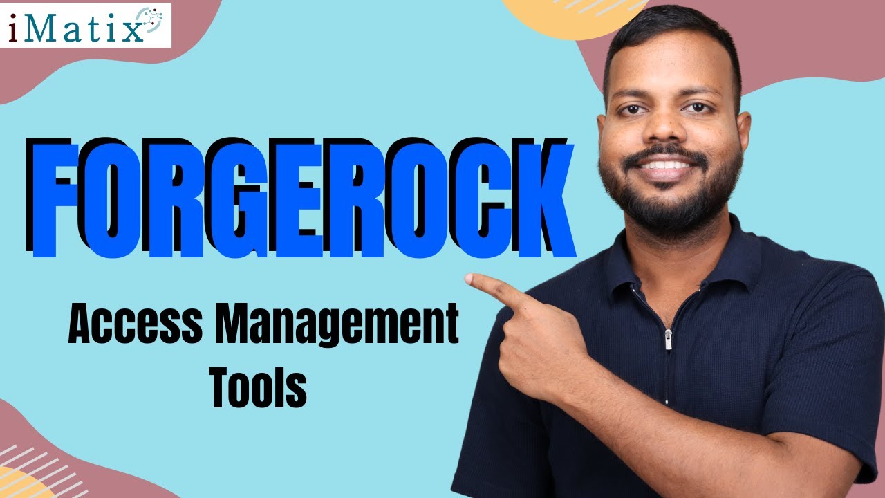 Access Management Tools in ForgeRock | ForgeRock Online Training | ForgeRock Course | iMatix