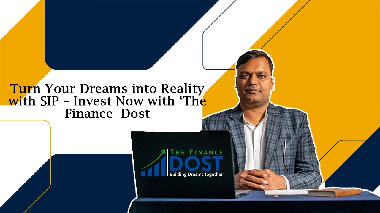 Turn Your Dreams into Reality with SIP &ndash; Invest Now with &lsquo;The&nbsp;Finance&nbsp;Dost