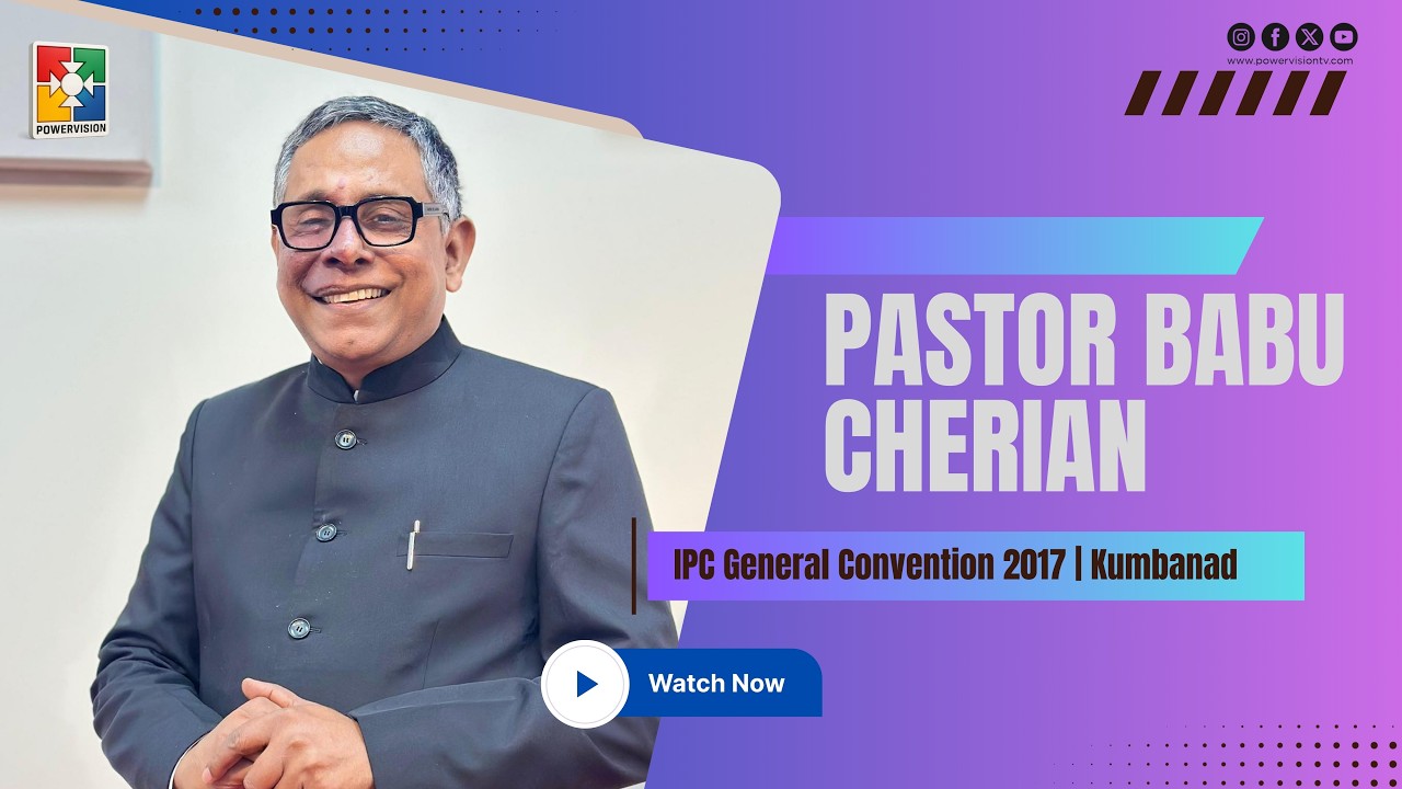 Pastor Babu Cherian | IPC General Convention 2017 | Kumbanad