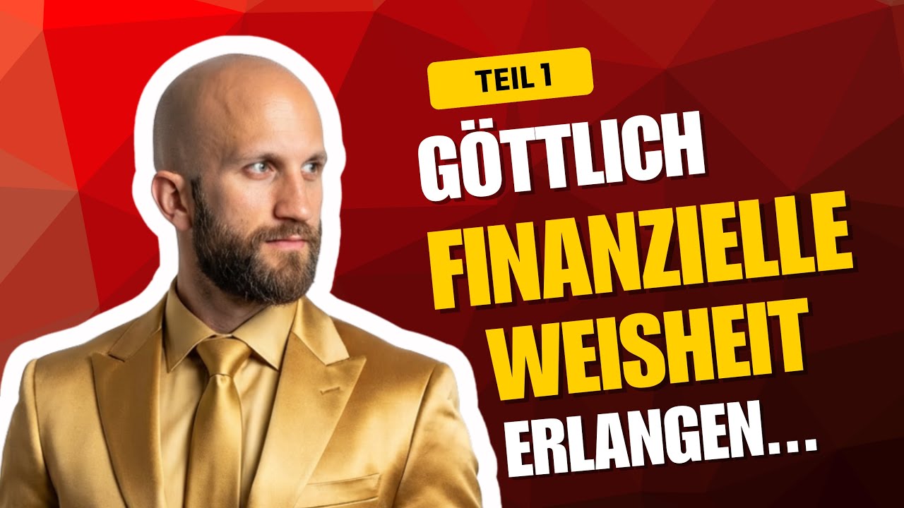 So erlangst du g&ouml;ttliche finanzielle Weisheit - Teil 1/3