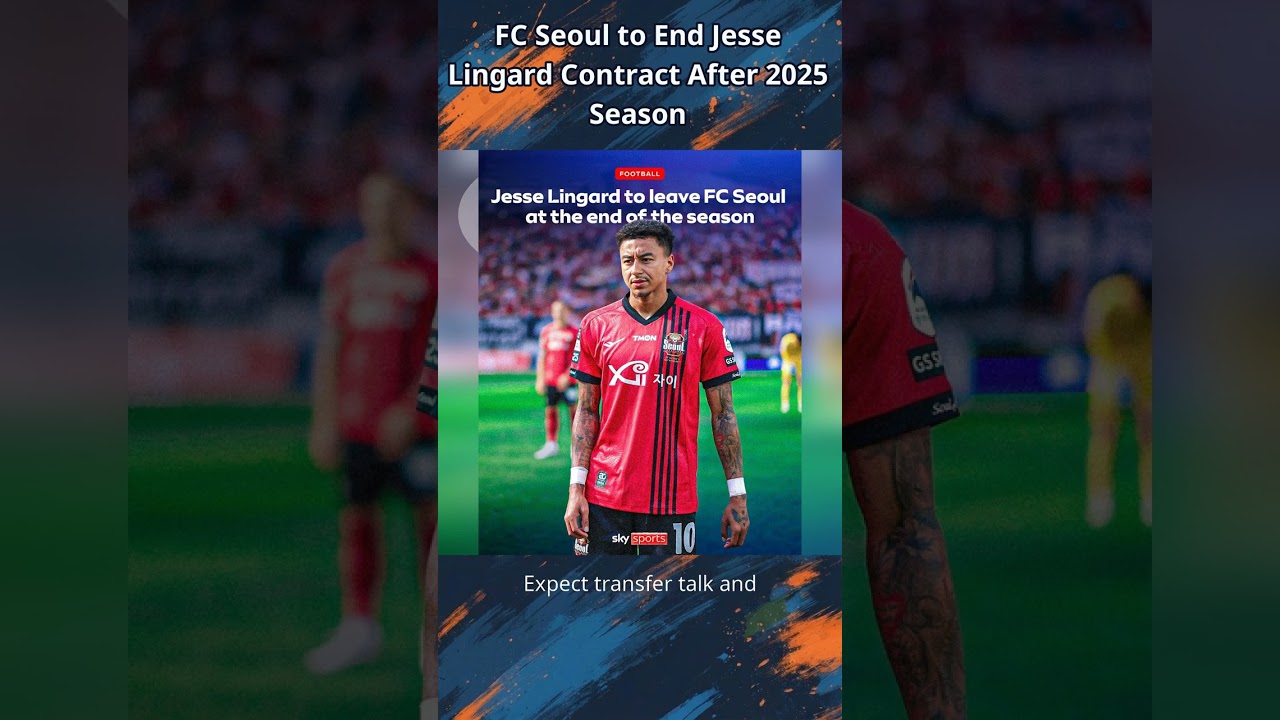 Jesse Lingard to Leave FC Seoul After 2025 Season