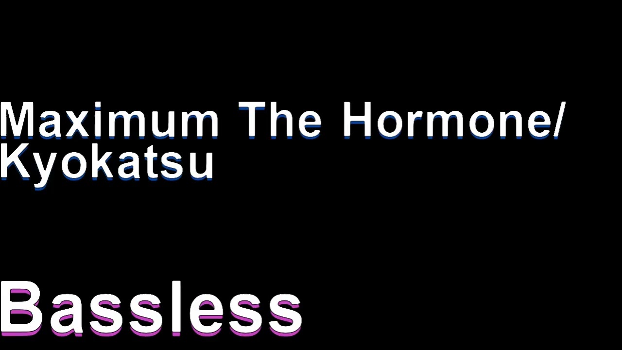 Maximum The Hormone/Kyokatsu  (Bassless)