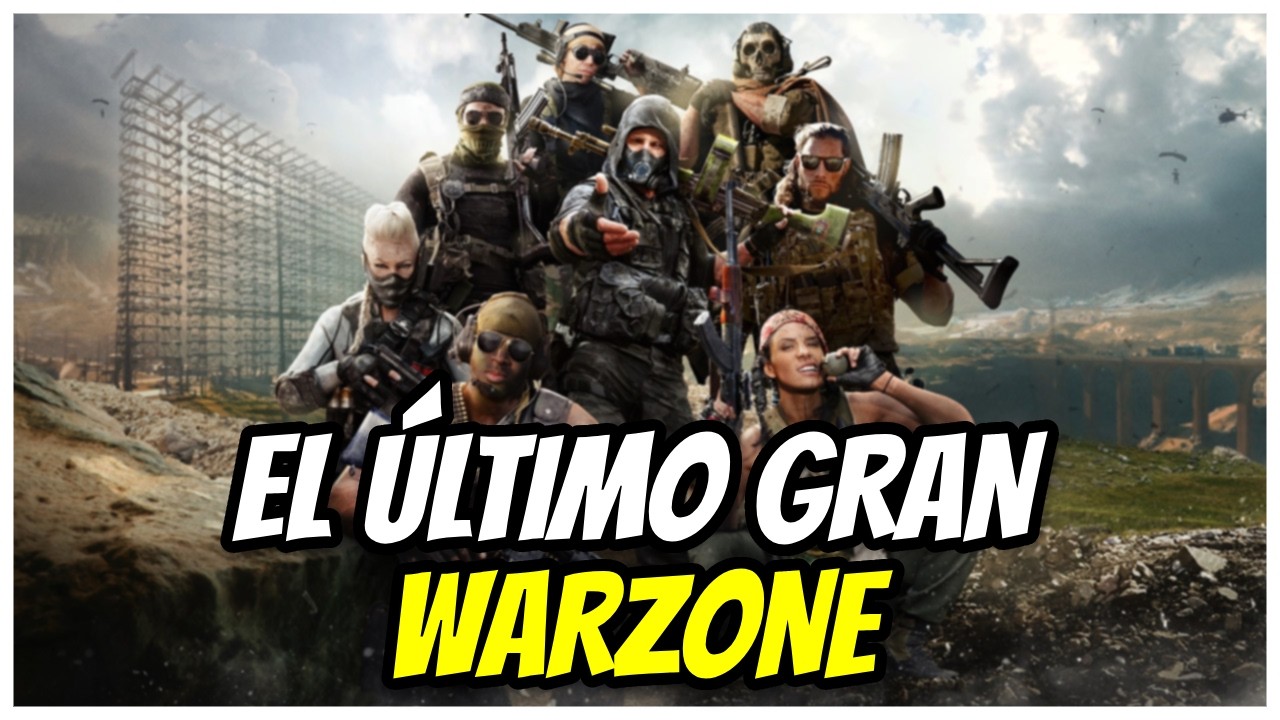 EL ÚLTIMO GRAN WARZONE