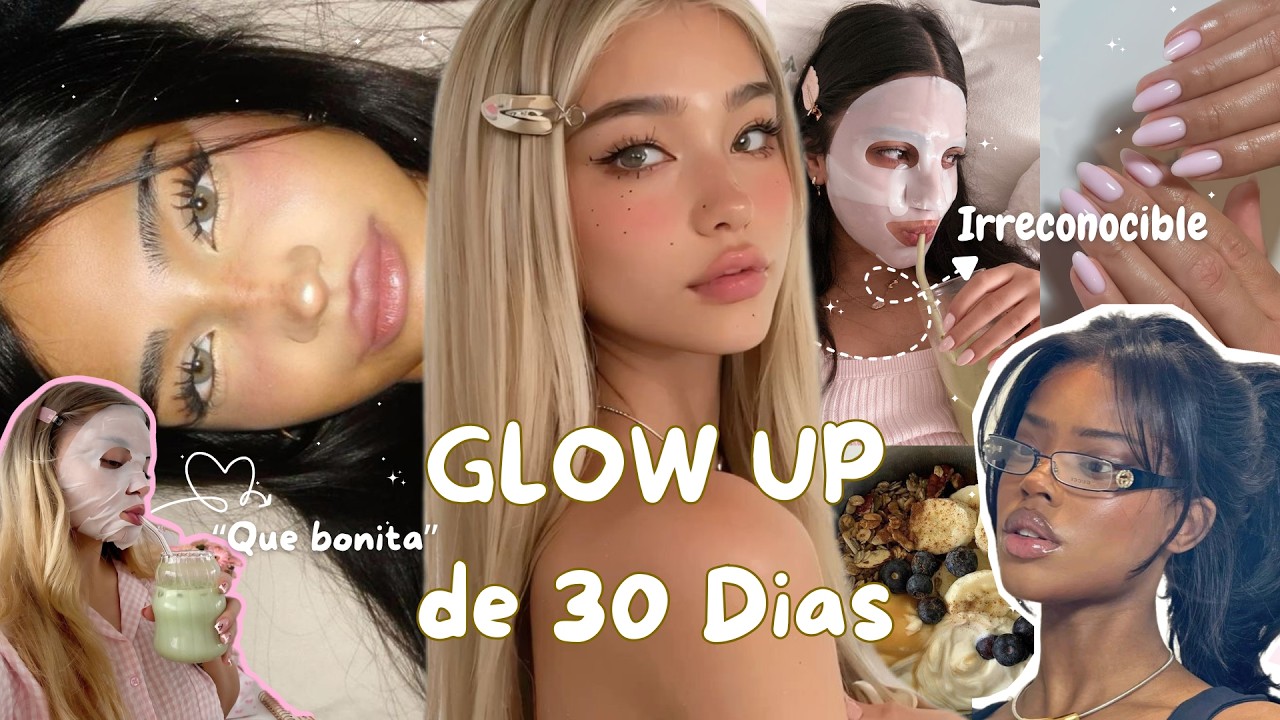 Cómo volverte IRRECONOCIBLE en 30 días (Glow Up real)