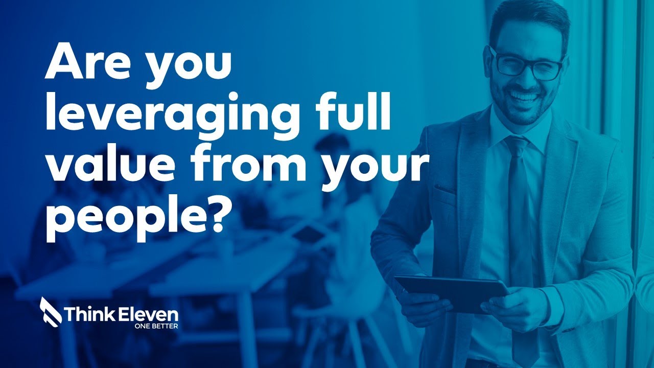 Are leveraging full value from your people?