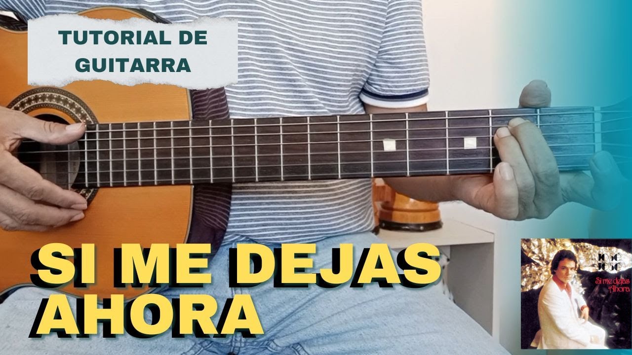 Como tocar Si Me Dejas Ahora en Guitarra José José (tutorial)