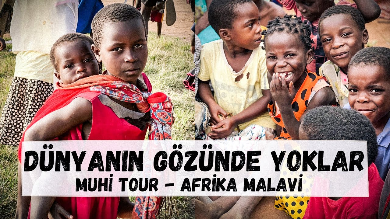 DÜNYANIN GÖZÜNDE YOKLAR - HASENE - KUMANYA (MUHİ TOUR - AFRİKA MALAVİ)