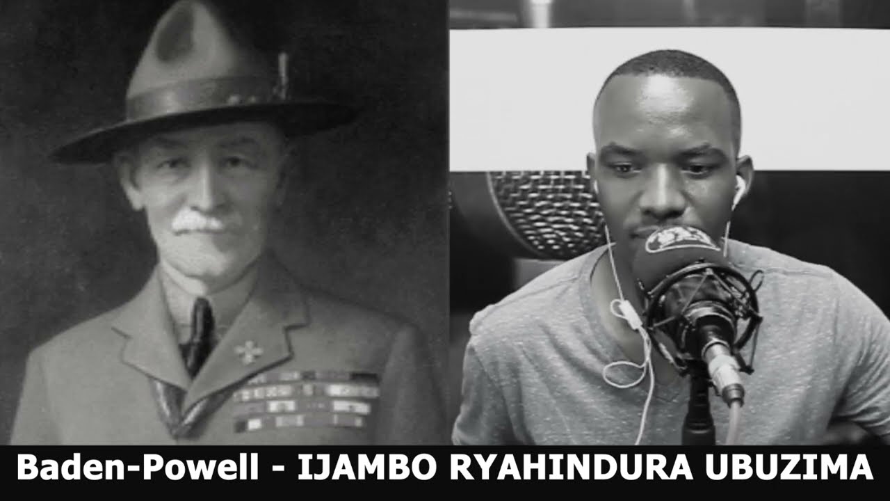 Baden Powell (FINAL) - IJAMBO RYAHINDURA UBUZIMA EP501