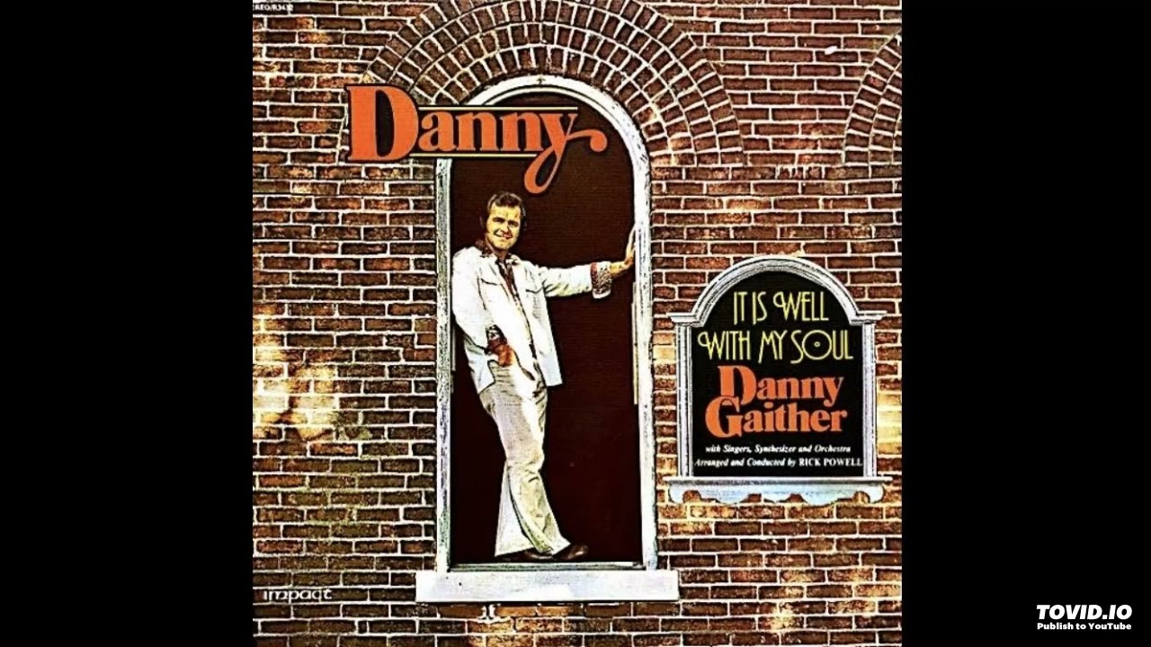 It Is Well With My Soul LP [Stereo] - Danny Gaither (1976) [Full Album]