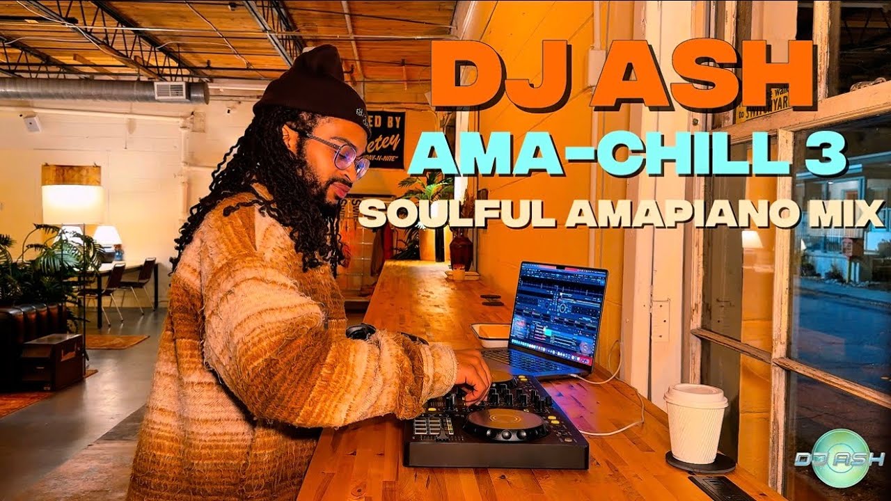 AMA-CHILL 3; DJ Ash | Soulful Amapiano, Chill Amapiano, Lounge Amapiano Mix