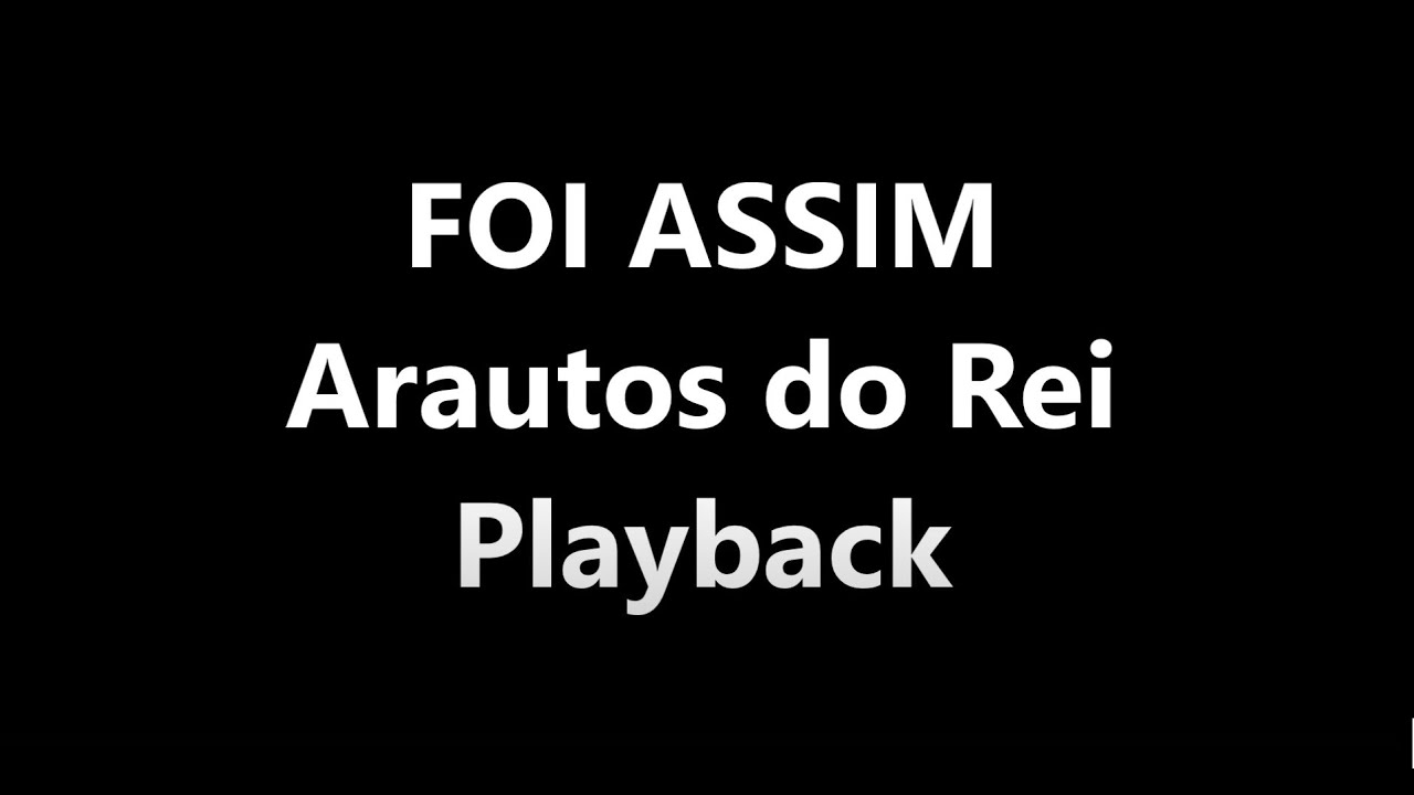 FOI ASSIM - ARAUTOS DO REI - PLAYBACK