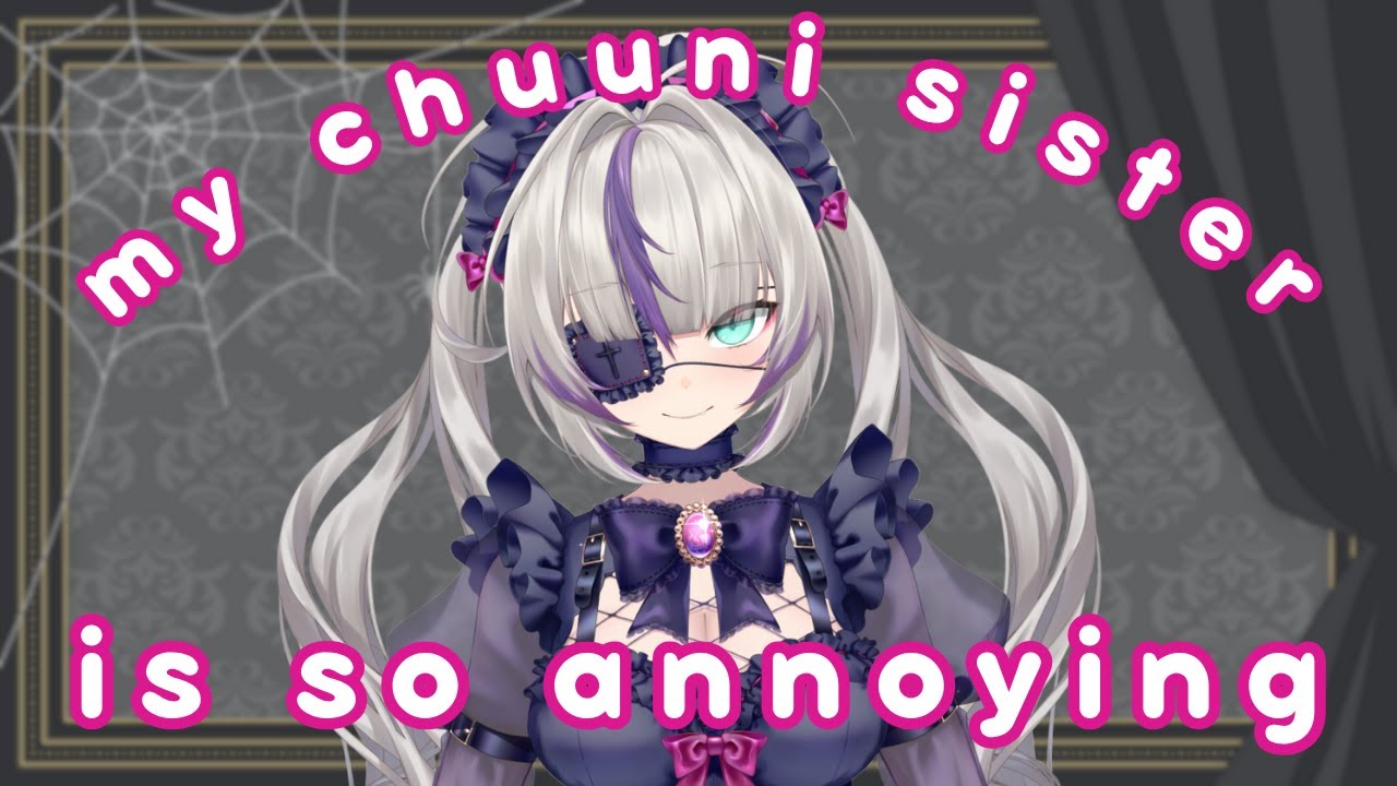 Chuuni Sister Pisses You Off.