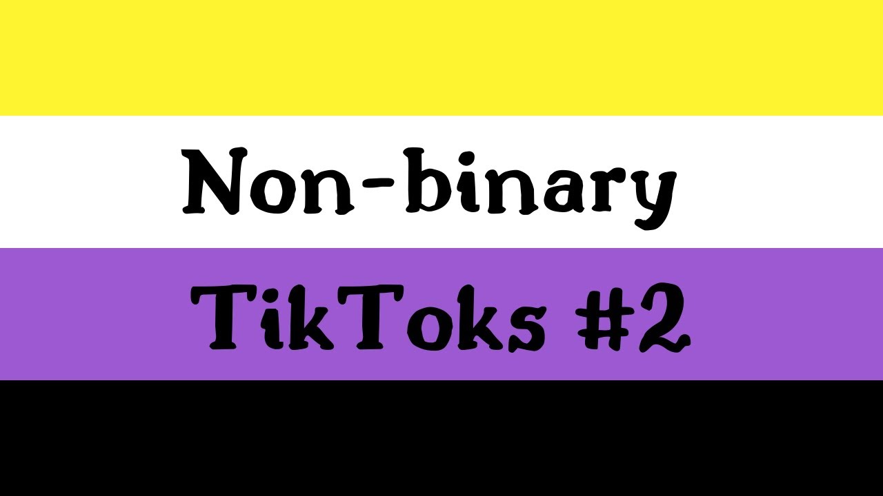 non-binary tiktoks to dismantle the gender binary