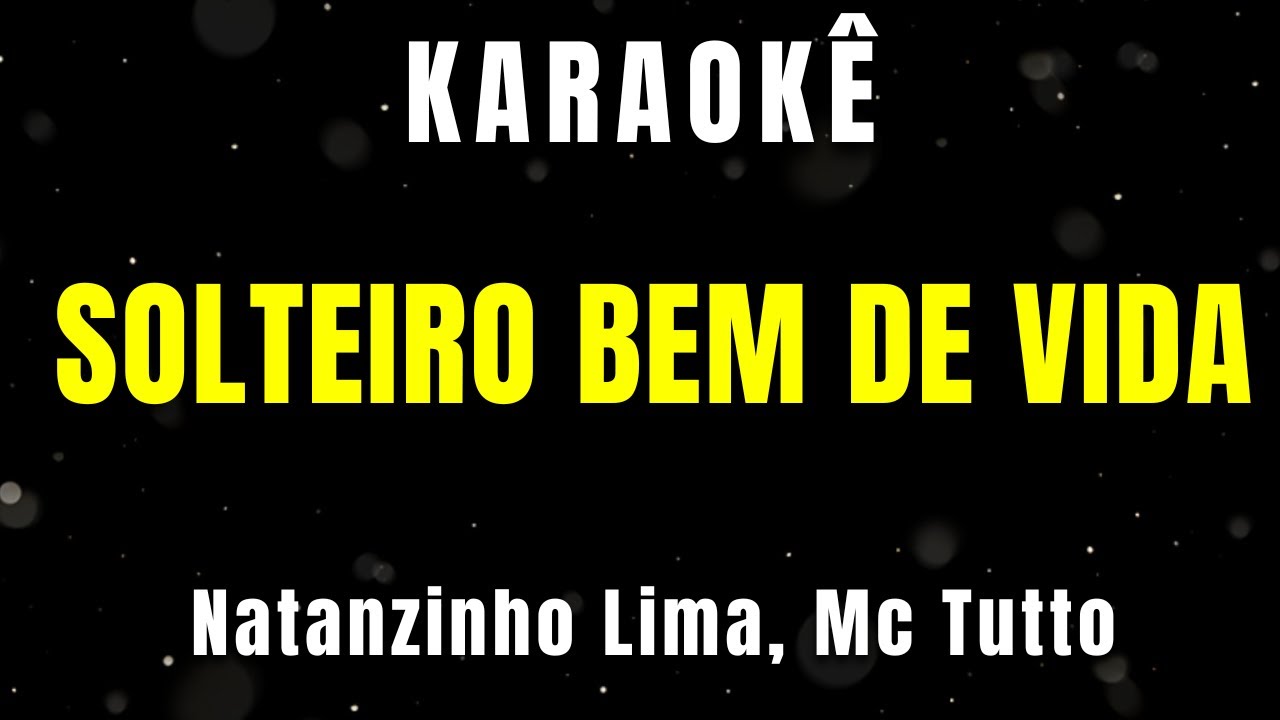 Karaokê - Solteiro Bem de Vida - Natanzinho Lima, Mc Tutto