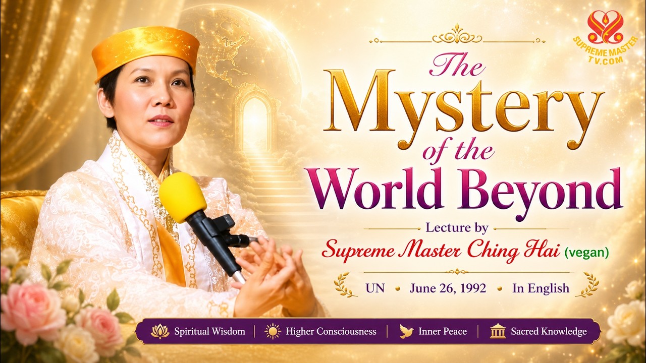 The Mystery of the World Beyond | SupremeMasterTV.com | 4K
