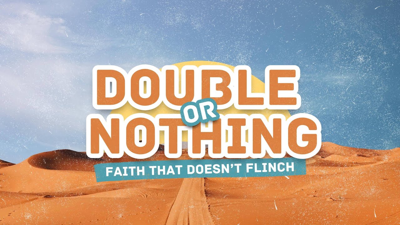 Double or Nothing | Faith That Doesn't Flinch | Pastor Eric Hansen