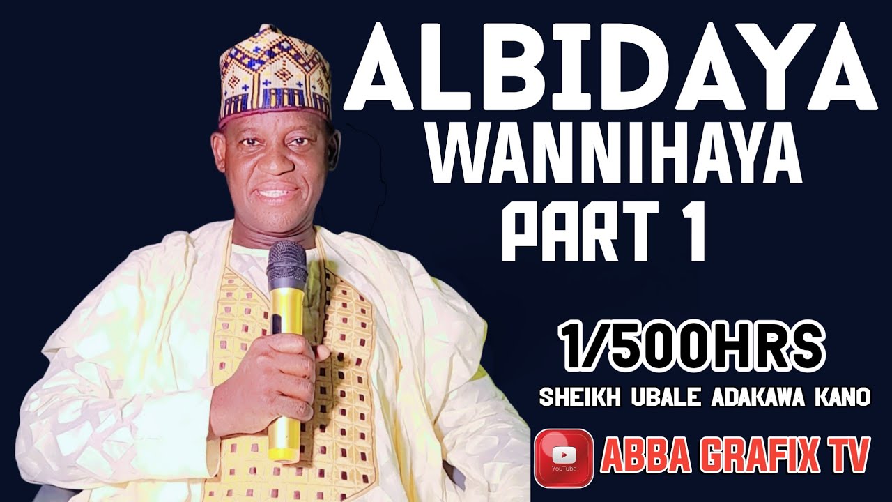 Albidaya Wannihaya Salsalar annabi s.a.w Part 1 daga Sheikh Ubale Adakawa