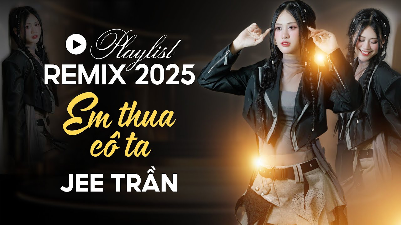 JEE TRẦN || REMIX EM THUA CÔ TA, TRI KỶ ƠI, CHERI LADY NGÀY EM ĐẾN |Tuyển tập nhạc Remix Hot Tiktok