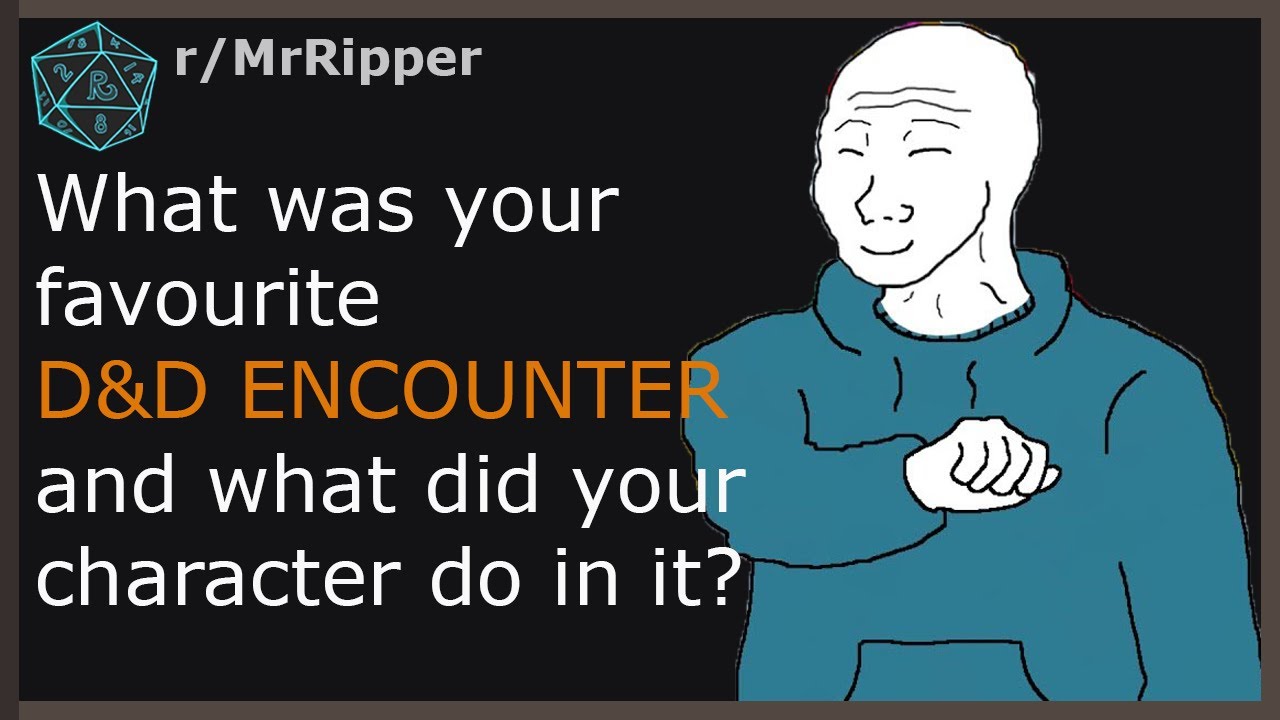 What was your favourite D&D encounter, and what did your character do in it?
