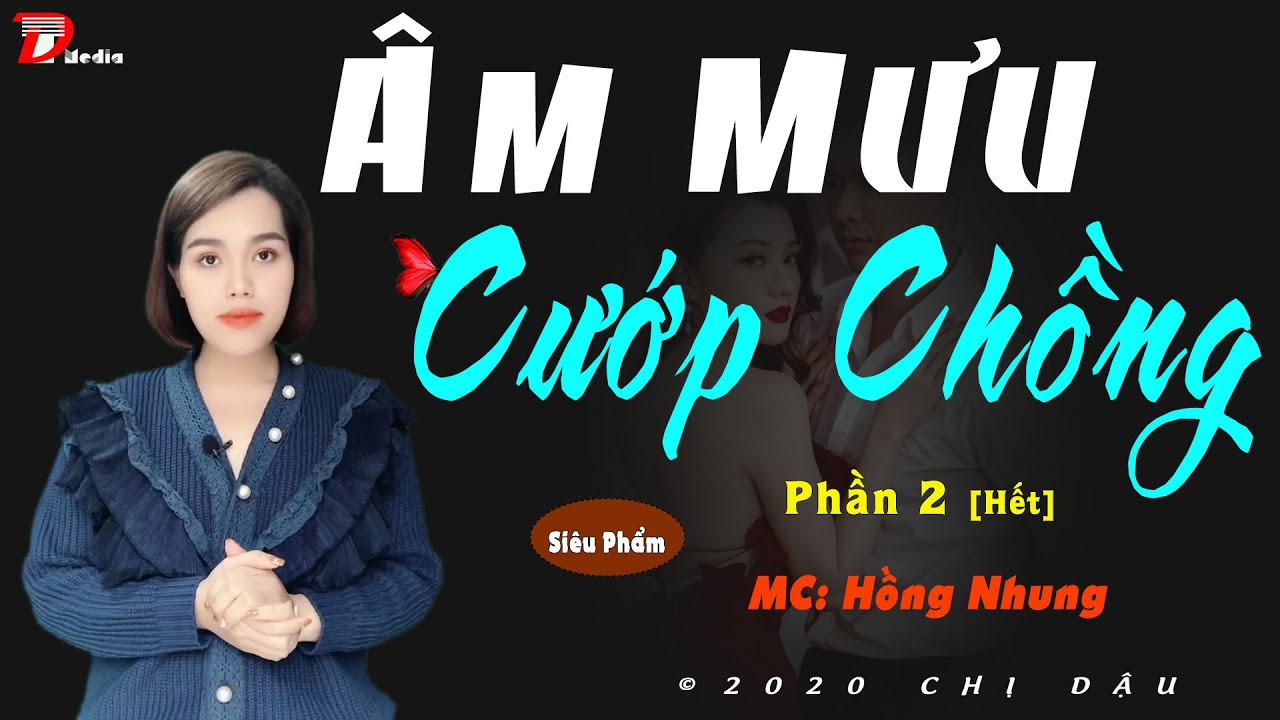 Truyện tâm lí xã hội 2020: Âm mưu cướp chồng - Phần 2 (hết) - Mc Hồng Nhung