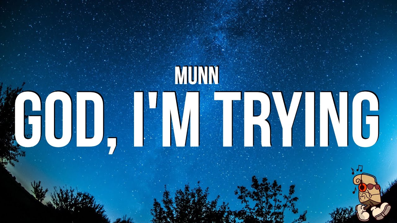 Munn - God, i'm trying (Lyrics)