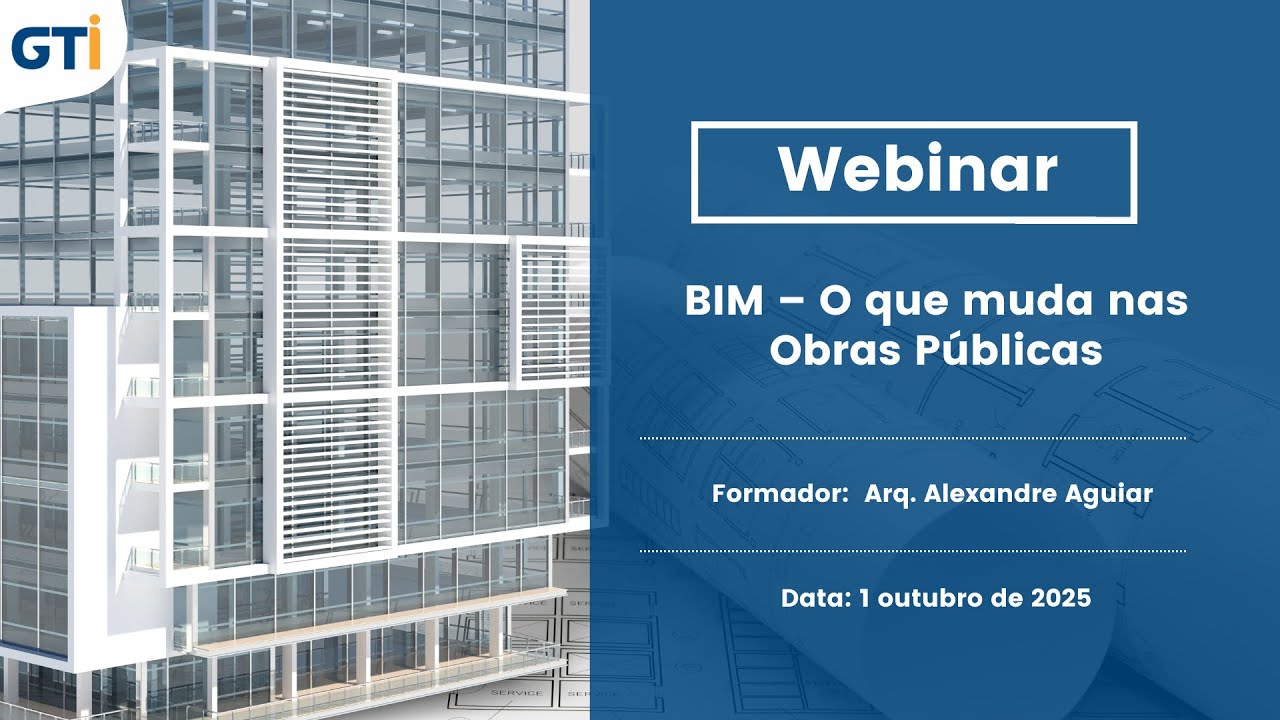 Webinar - BIM -  O que muda nas Obras Públicas
