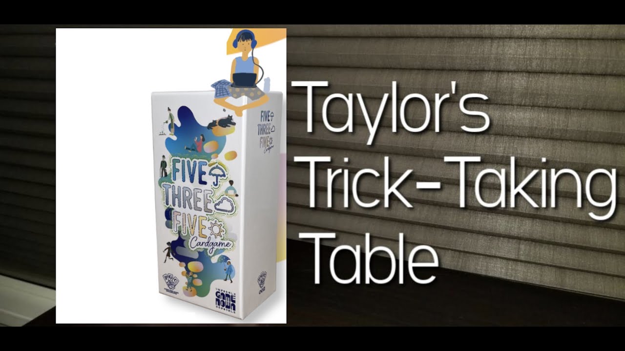 Five Three Five ~ Taylor's Trick-Taking Table