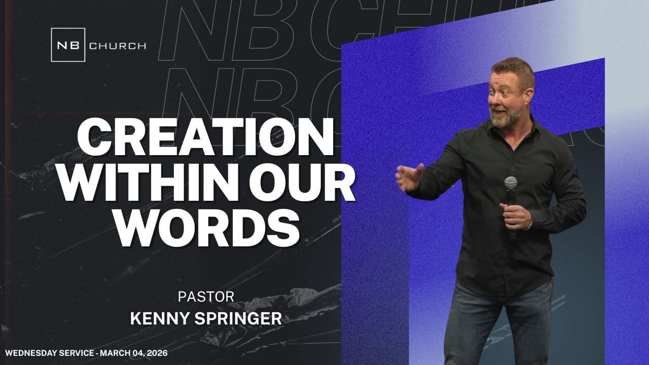 Creation Within Our Words | Pastor Kenny Springer | NB Church