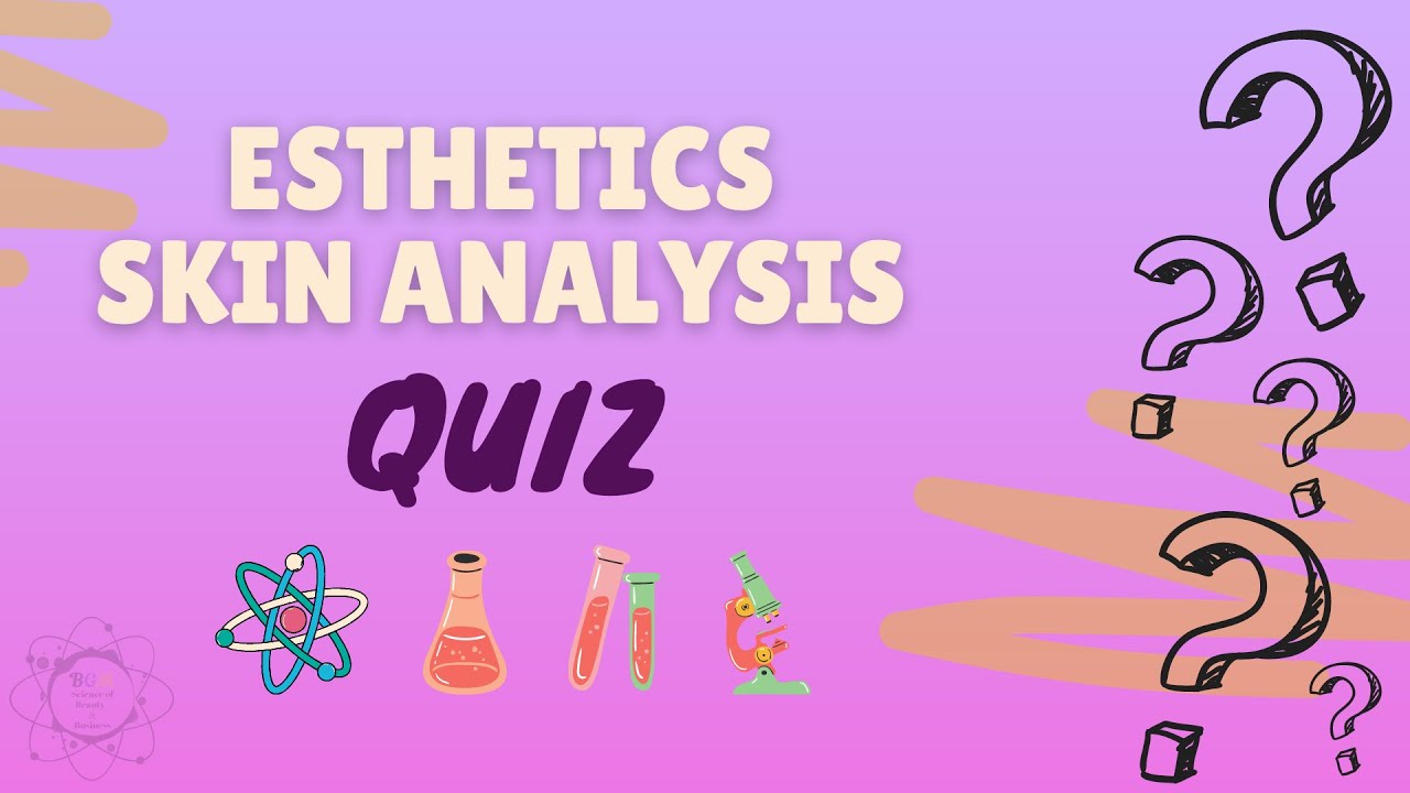 Esthetics: Skin Analysis Quiz