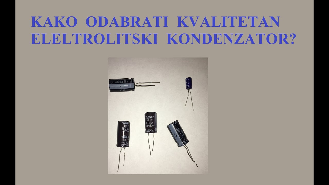 Kvalitet elektrolitskih kondenzatora - Darko Patić