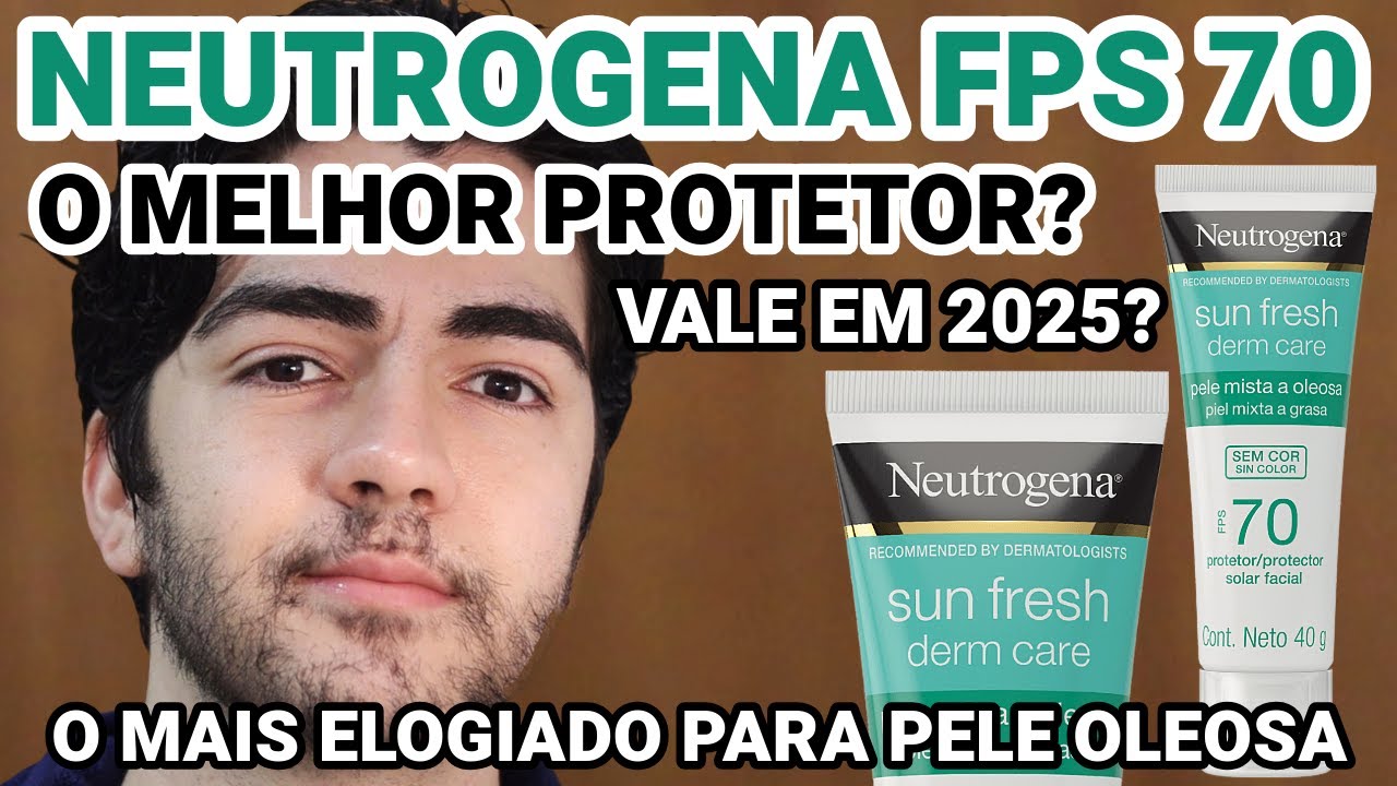 NEUTROGENA SUN FRESH FPS 70 -  PROTETOR SOLAR FACIAL PELE OLEOSA DERM CARE SEM COR! VALE EM 2025?