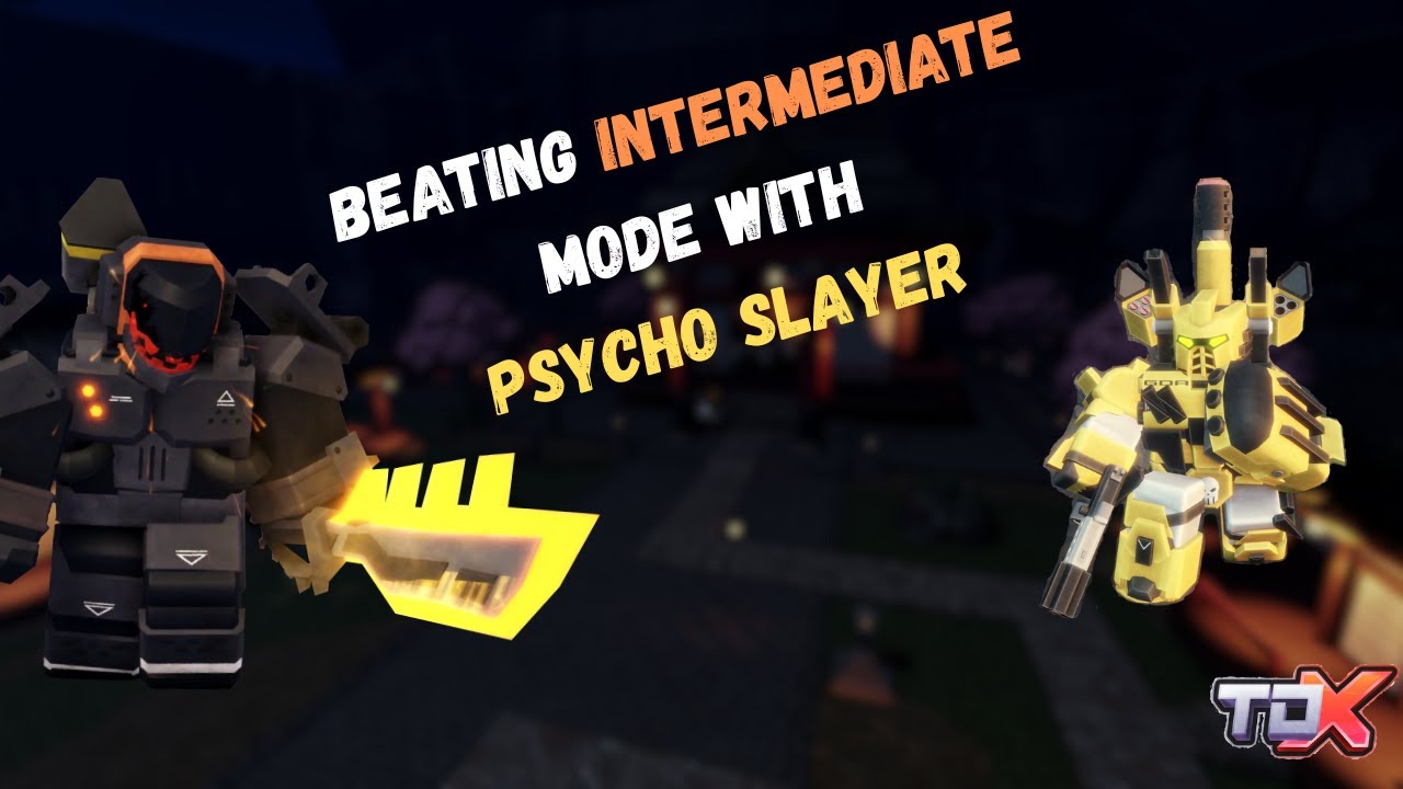 Beating intermediate mode with the *NEW* psycho slayer in TDX