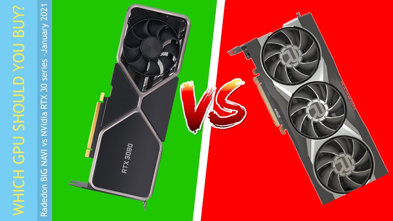 Which GPU should you buy? -Radeon BIG NAVI vs NVidia RTX 30 series January 2021