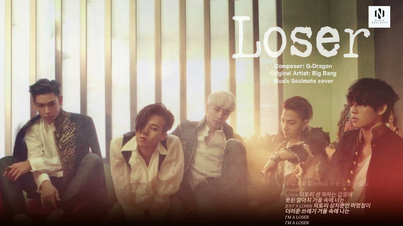 LOSER - BINGBANG - Music soulmate cover