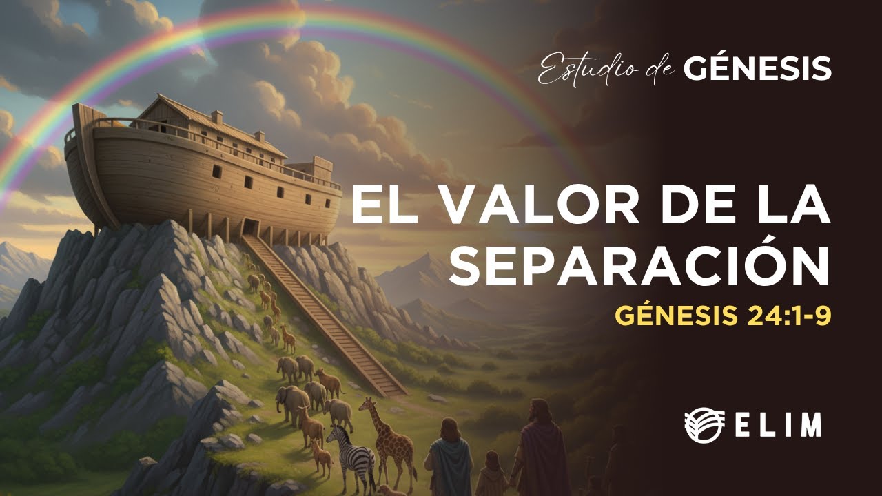 El valor de la separación | Génesis 24:1-9 | Estudio Bíblico