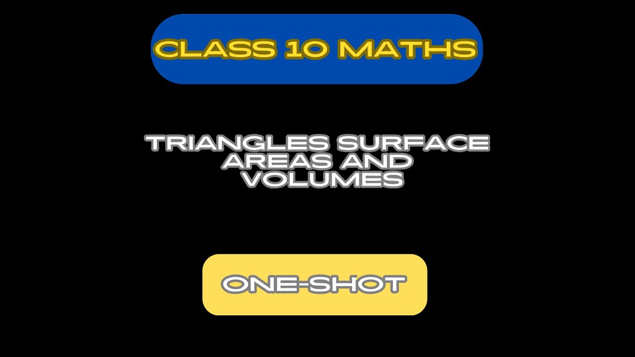 TRIANGLES, SURFACE AREAS AND VOLUMES