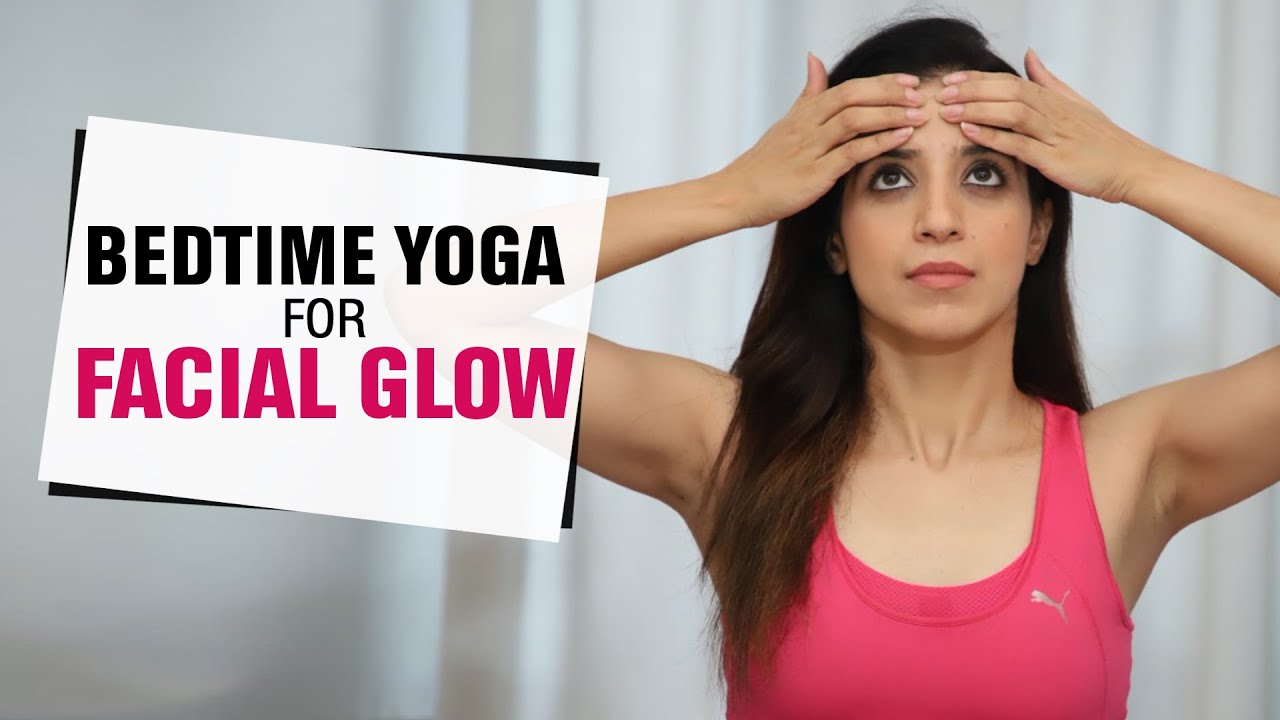 Bedtime Yoga for Glowing Skin | Face Yoga for Glowing, Wrinkle Free, Clear Skin | Fit Tak