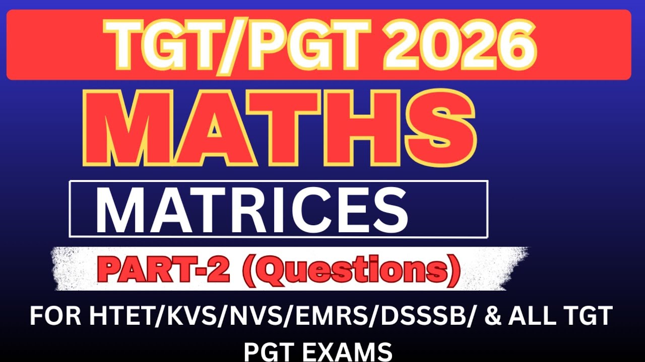 MATRICES MOST IMPORTANT QUESTIONS  FOR TGT + PGT  MATHS EXAMS