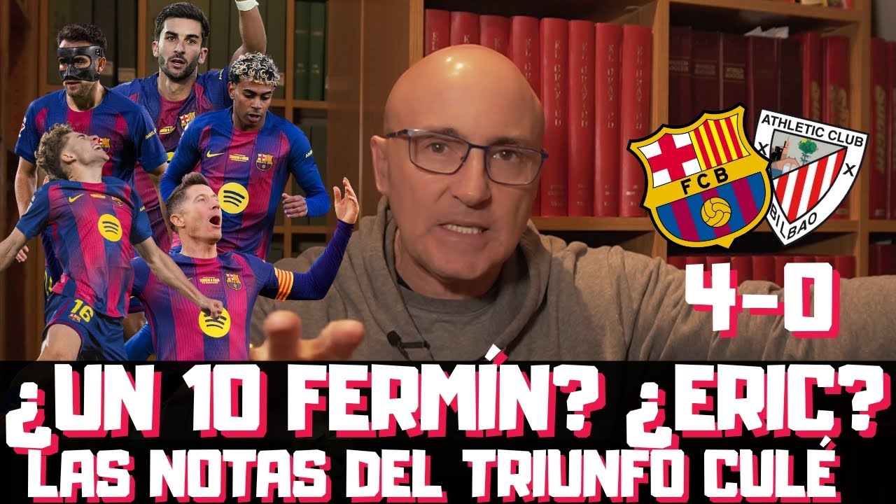 ¿UN DIEZ EL PARTIDAZO DE FERMÍN? ¿ERIC, FERRAN? LAMINE YAMAL, FLICK... NOTAS BARCELONA vs ATHLETIC