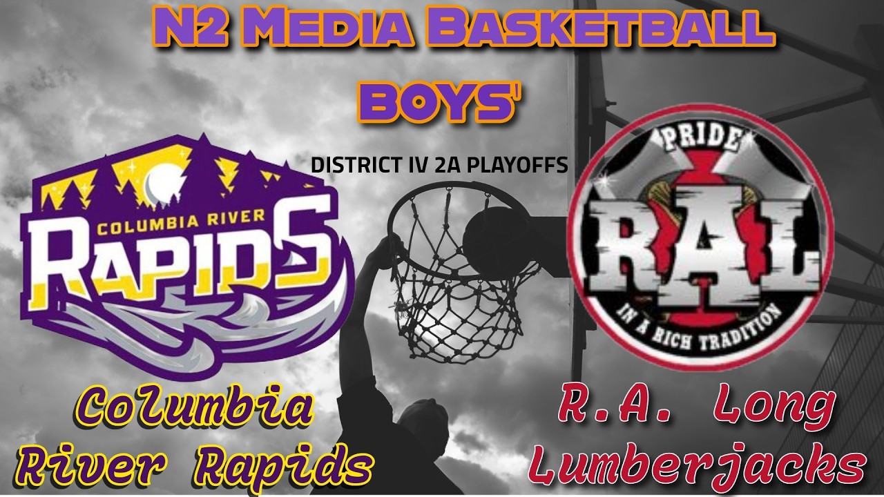 Columbia River Rapids vs R.A. Long Lumberjacks District IV 2A Boys' Basketball semifinal