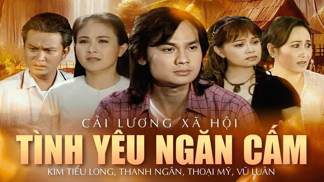 Cải lương xã hội hay nhất TÌNH YÊU NGĂN CẤM | Cải Lương Kim Tiểu Long, Thanh Ngân, Thoại Mỹ