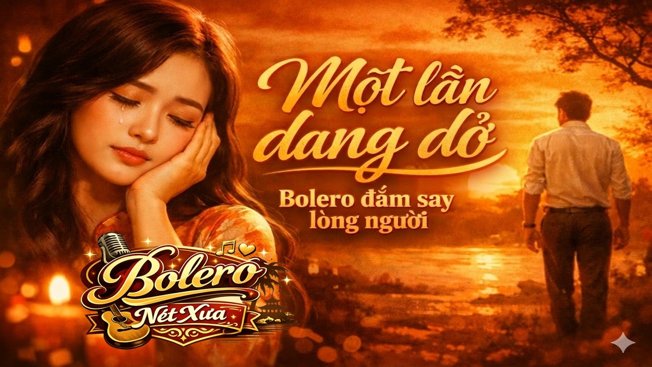 Một Lần Dang Dỡ - Bolero thổn thức bao trái tim | Sáng tác: Lê Trọng Sỹ