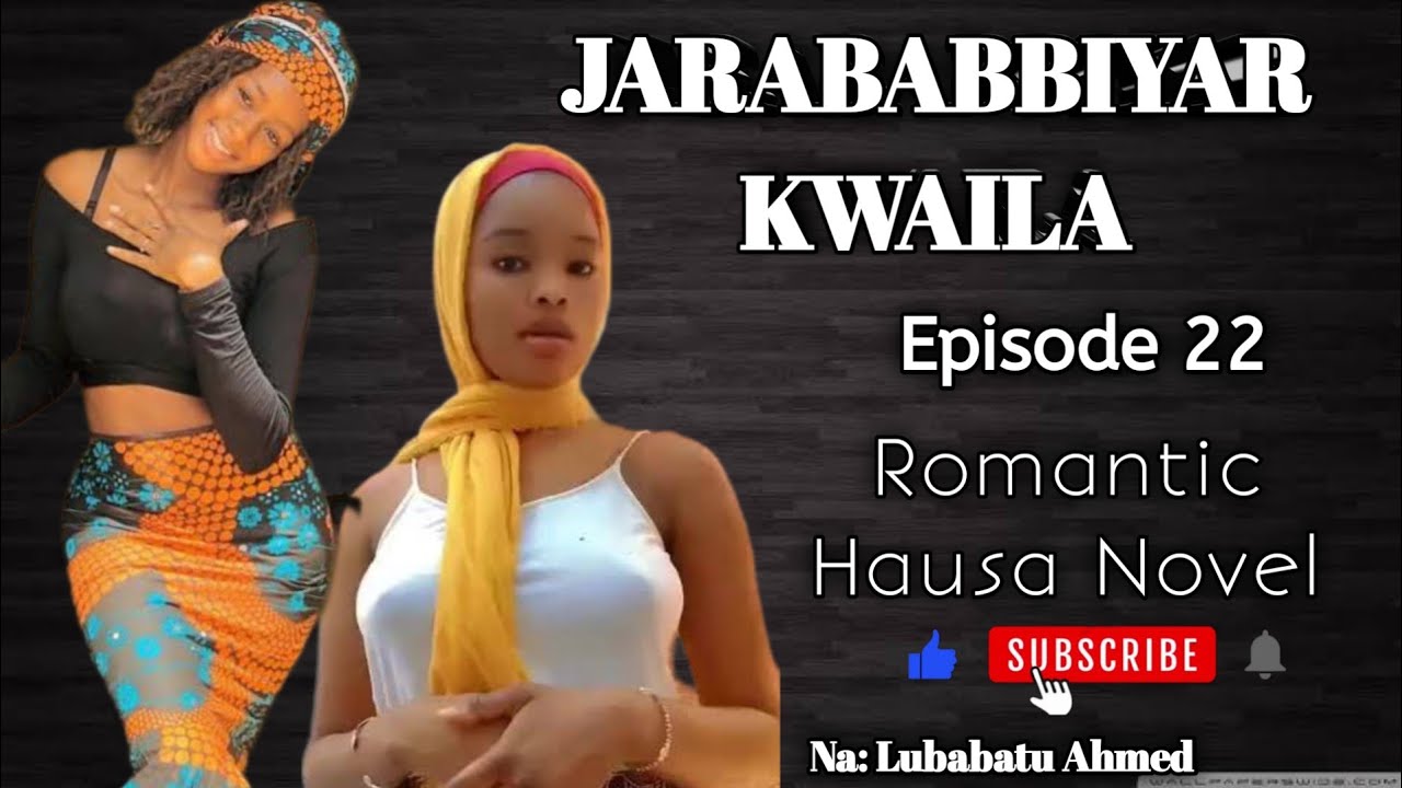 JARABABBIYAR KWAILA ( 22 ) Latest Romantic Hausa Novel Audio