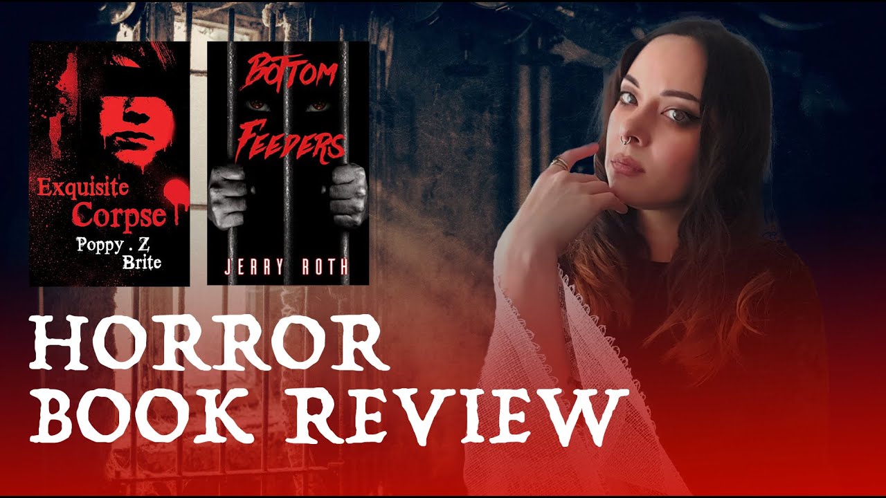 Horror Book Review | Exquisite Corpse 5/5 | Bottom Feeders 2.5/5 | April 2021