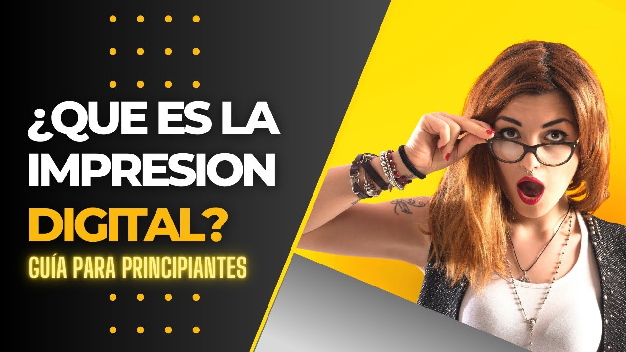 &iquest;Qu&eacute; es la IMPRESION DIGITAL? - &iexcl;Gu&iacute;a para PRINCIPIANTES!