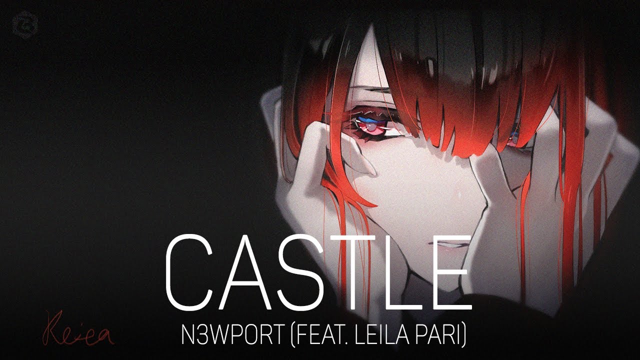 「Nightcore」N3WPORT - Castle (feat. Leila Pari)
