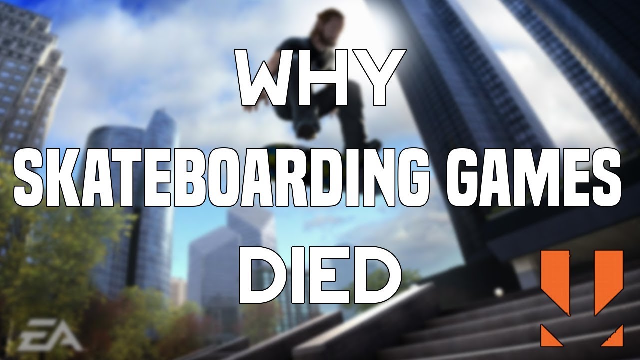 Why Skateboarding Games Died