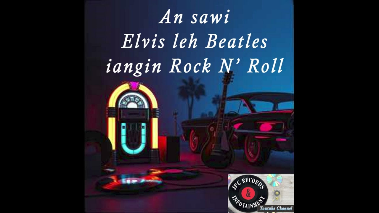 An sawi hmanlai Elvis leh Rock N' Roll (50's Rock N' Roll Version)